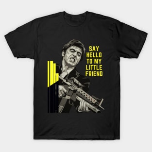 say hello to my little friend T-Shirt